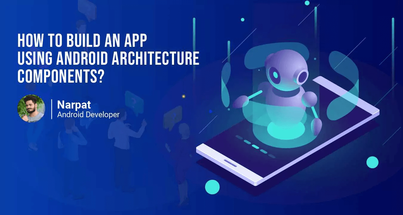 How to Build an App Using Android Architecture Components?